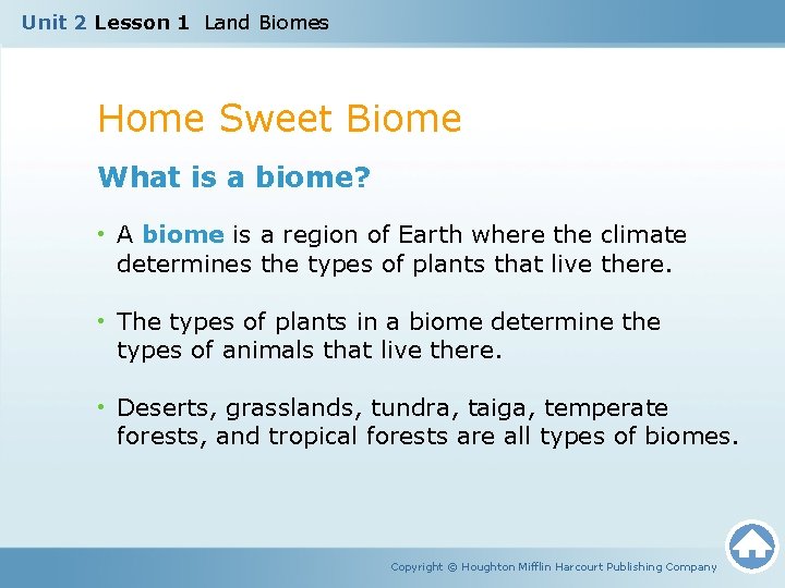 Unit 2 Lesson 1 Land Biomes Home Sweet Biome What is a biome? •