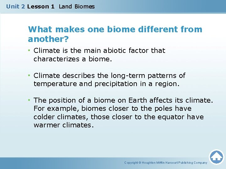 Unit 2 Lesson 1 Land Biomes What makes one biome different from another? •