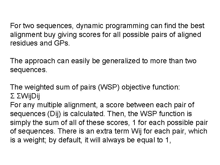 For two sequences, dynamic programming can find the best alignment buy giving scores for