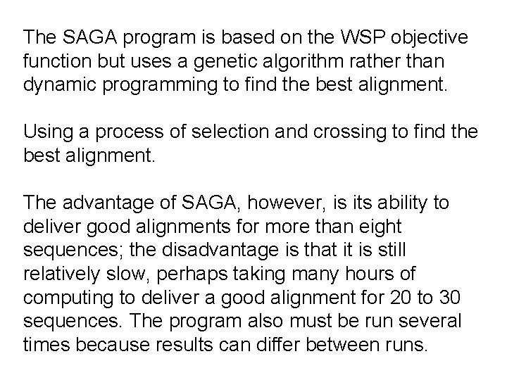 The SAGA program is based on the WSP objective function but uses a genetic