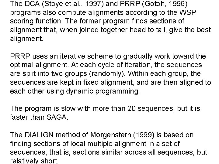 The DCA (Stoye et al. , 1997) and PRRP (Gotoh, 1996) programs also compute