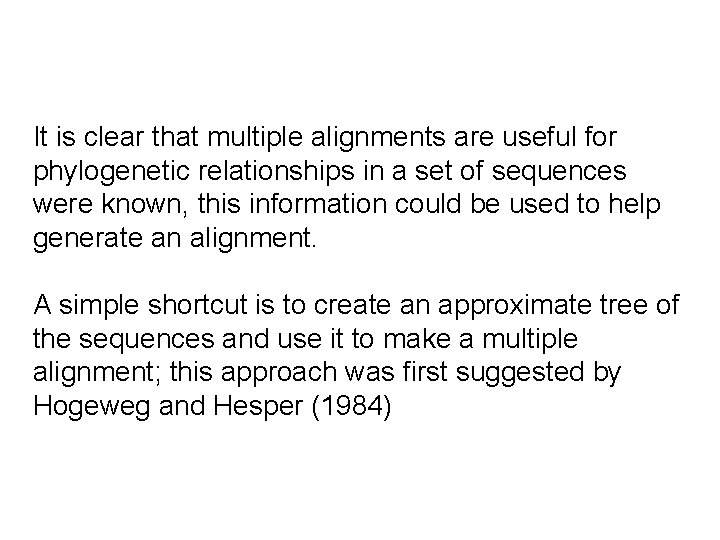 It is clear that multiple alignments are useful for phylogenetic relationships in a set