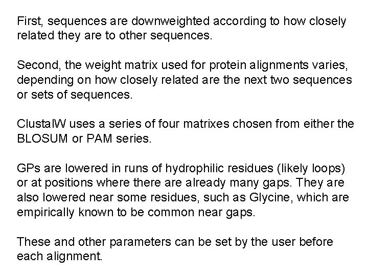 First, sequences are downweighted according to how closely related they are to other sequences.