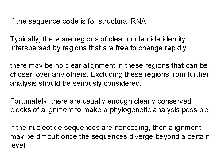 If the sequence code is for structural RNA Typically, there are regions of clear