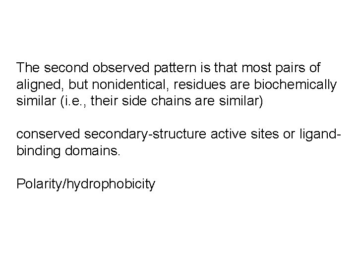 The second observed pattern is that most pairs of aligned, but nonidentical, residues are