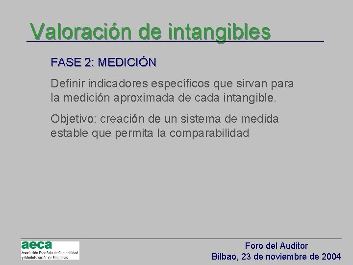 Valoración de intangibles FASE 2: MEDICIÓN Definir indicadores específicos que sirvan para la medición
