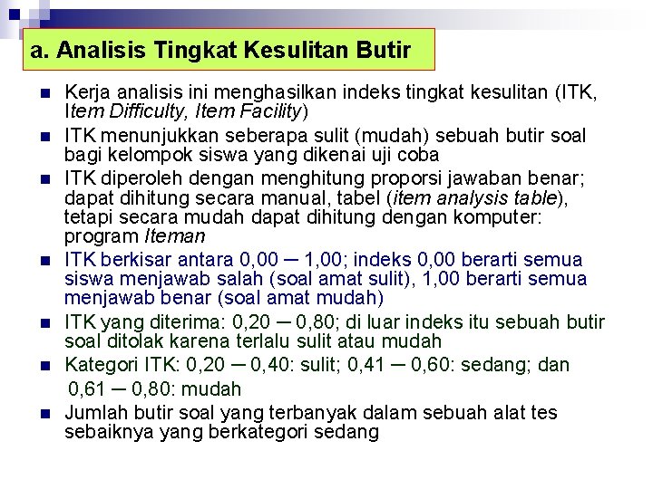 a. Analisis Tingkat Kesulitan Butir n n n n Kerja analisis ini menghasilkan indeks