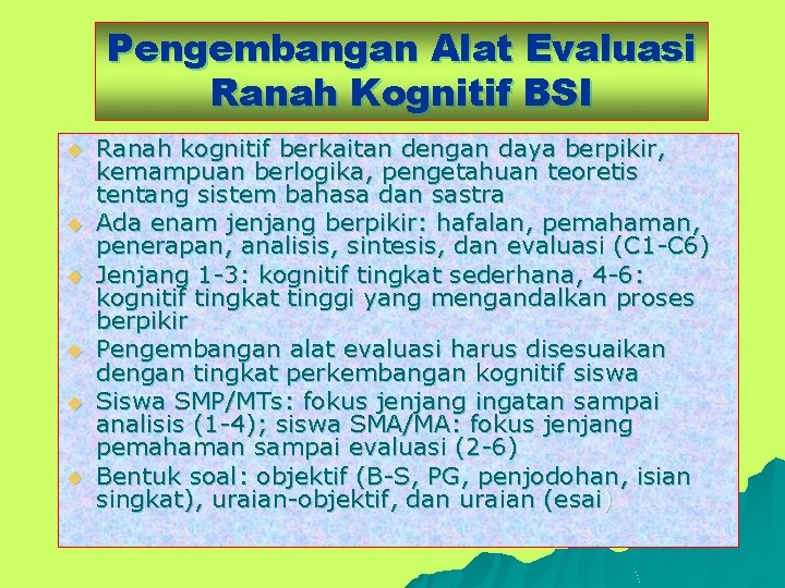 Pengembangan Alat Evaluasi Ranah Kognitif BSI u u u Ranah kognitif berkaitan dengan daya