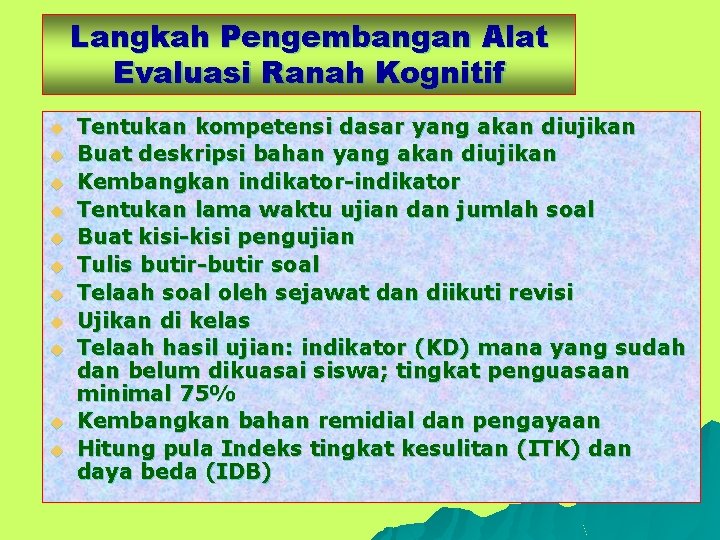 Langkah Pengembangan Alat Evaluasi Ranah Kognitif u u u Tentukan kompetensi dasar yang akan