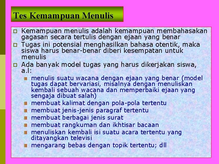 Tes Kemampuan Menulis p p p Kemampuan menulis adalah kemampuan membahasakan gagasan secara tertulis