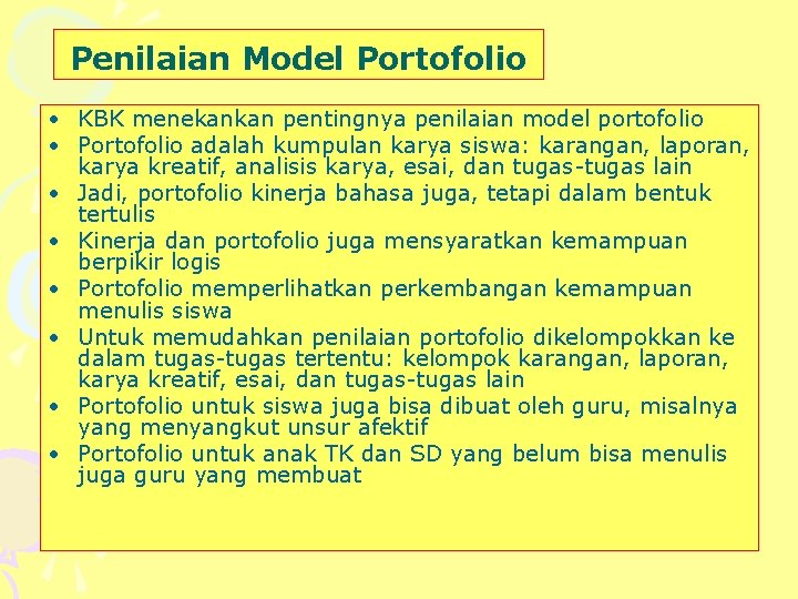 Penilaian Model Portofolio • KBK menekankan pentingnya penilaian model portofolio • Portofolio adalah kumpulan