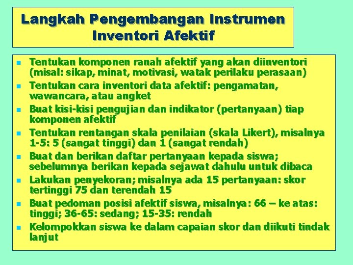 Langkah Pengembangan Instrumen Inventori Afektif n n n n Tentukan komponen ranah afektif yang