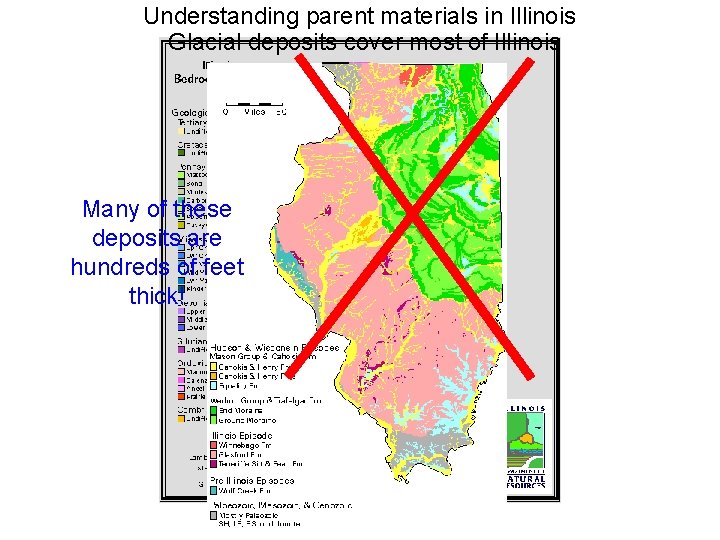 Understanding parent materials in Illinois Glacial deposits cover most of Illinois Many of these
