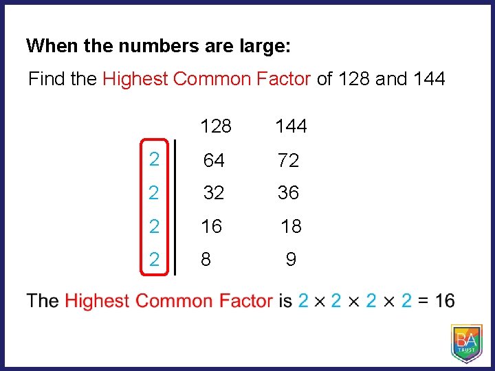 When the numbers are large: Find the Highest Common Factor of 128 and 144