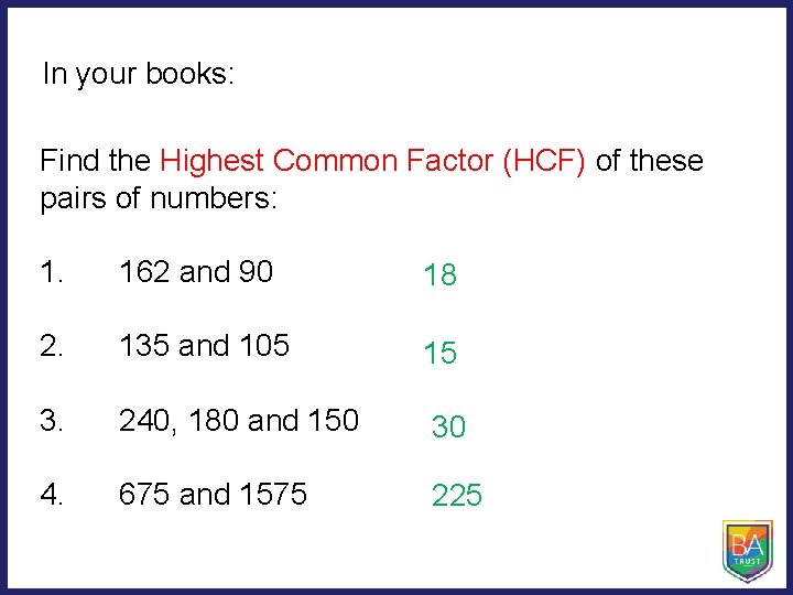 In your books: Find the Highest Common Factor (HCF) of these pairs of numbers: