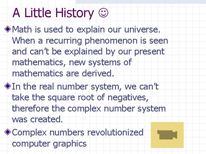 A Little History Math is used to explain our universe. When a recurring phenomenon