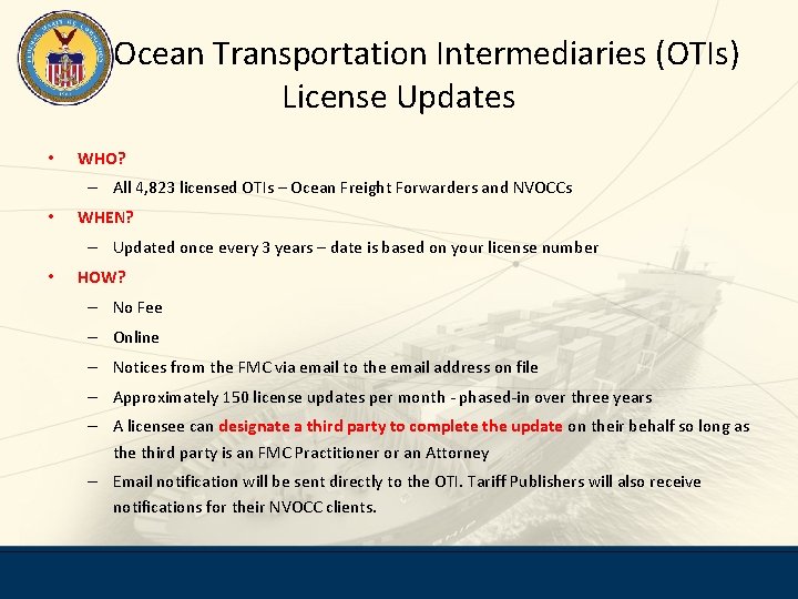 Ocean Transportation Intermediaries (OTIs) License Updates • WHO? – All 4, 823 licensed OTIs