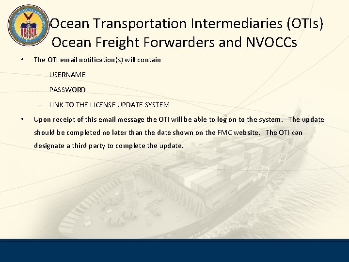 Ocean Transportation Intermediaries (OTIs) Ocean Freight Forwarders and NVOCCs • The OTI email notification(s)