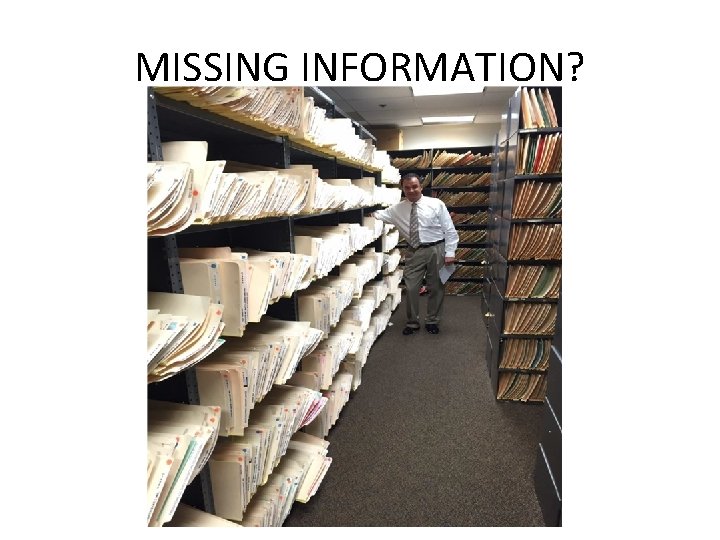 MISSING INFORMATION? 