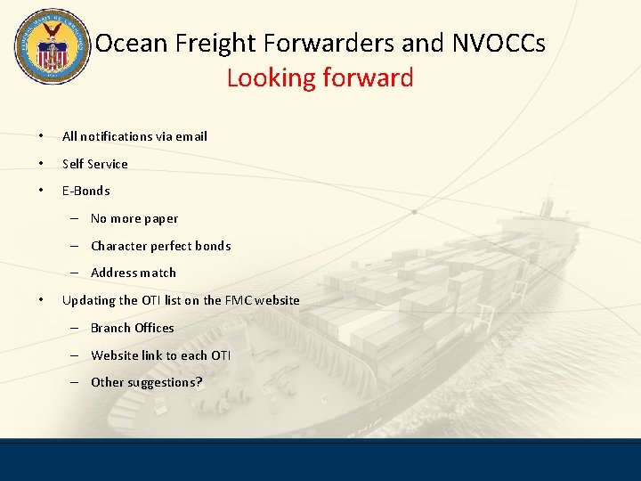 Ocean Freight Forwarders and NVOCCs Looking forward • All notifications via email • Self