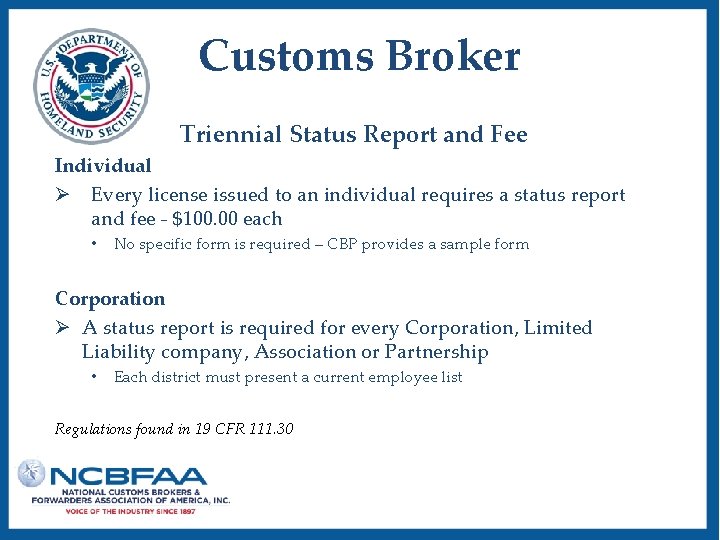 Customs Broker Triennial Status Report and Fee Individual Ø Every license issued to an