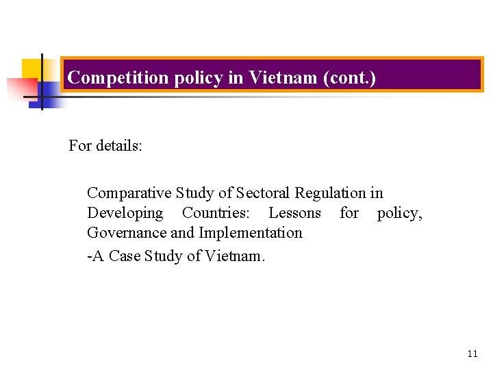 Competition policy in Vietnam (cont. ) For details: Comparative Study of Sectoral Regulation in