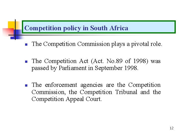 Competition policy in South Africa n n n The Competition Commission plays a pivotal