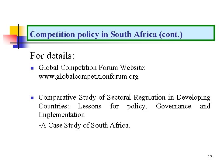 Competition policy in South Africa (cont. ) For details: n n Global Competition Forum