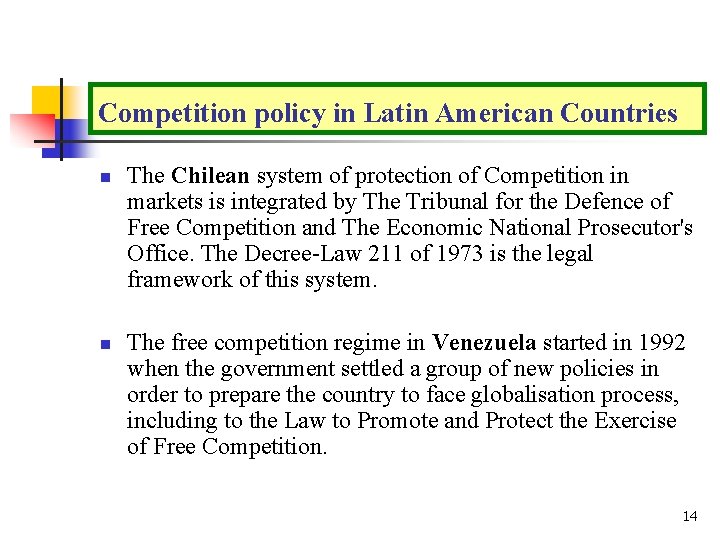 Competition policy in Latin American Countries n n The Chilean system of protection of