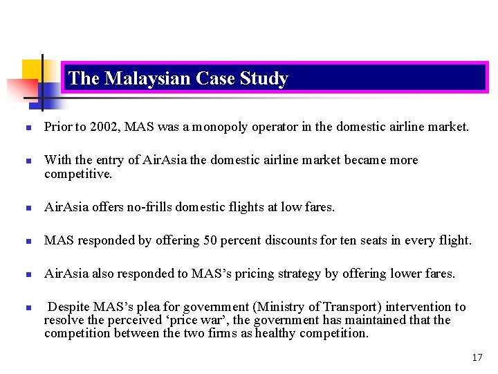 The Malaysian Case Study n n Prior to 2002, MAS was a monopoly operator