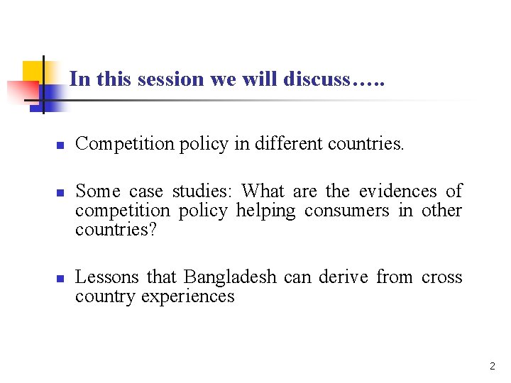 In this session we will discuss…. . n n n Competition policy in different
