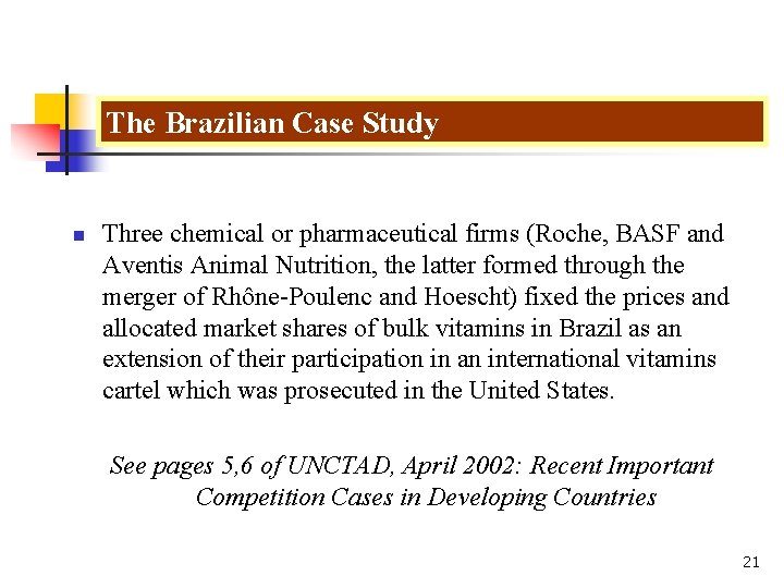 The Brazilian Case Study n Three chemical or pharmaceutical firms (Roche, BASF and Aventis