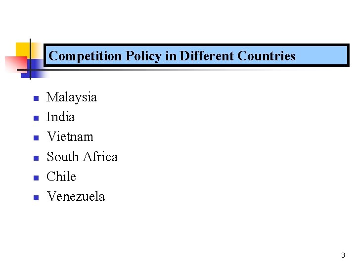 Competition Policy in Different Countries n n n Malaysia India Vietnam South Africa Chile