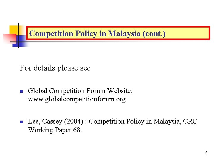 Competition Policy in Malaysia (cont. ) Malaysia (Continued…) For details please see n n