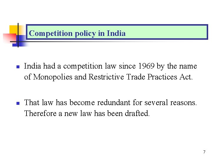 Competition policy in India n n India had a competition law since 1969 by