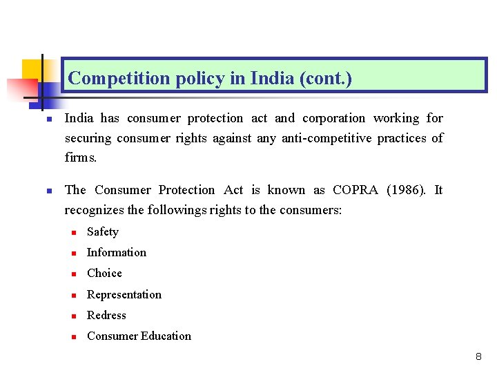 Competition policy in India (cont. ) n n India has consumer protection act and