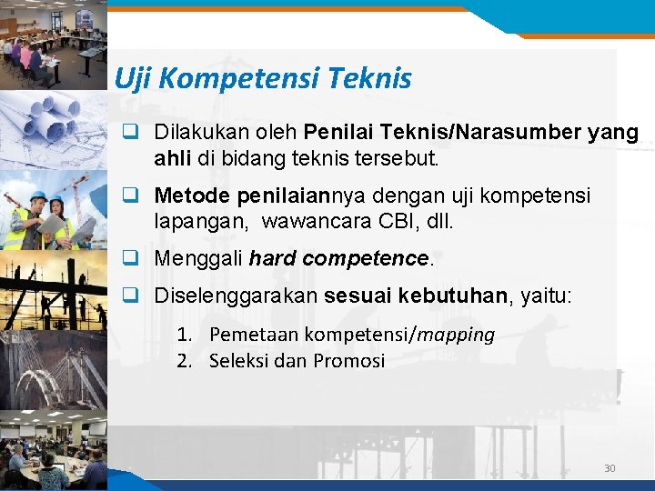 Uji Kompetensi Teknis q Dilakukan oleh Penilai Teknis/Narasumber yang ahli di bidang teknis tersebut.