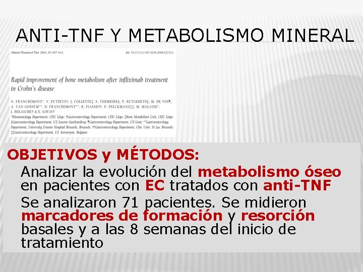 ANTI-TNF Y METABOLISMO MINERAL OBJETIVOS y MÉTODOS: � Analizar la evolución del metabolismo óseo