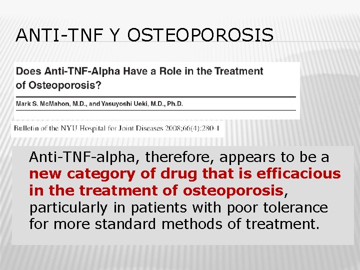 ANTI-TNF Y OSTEOPOROSIS � Anti-TNF-alpha, therefore, appears to be a new category of drug