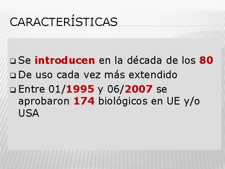 CARACTERÍSTICAS q Se introducen en la década de los 80 q De uso cada