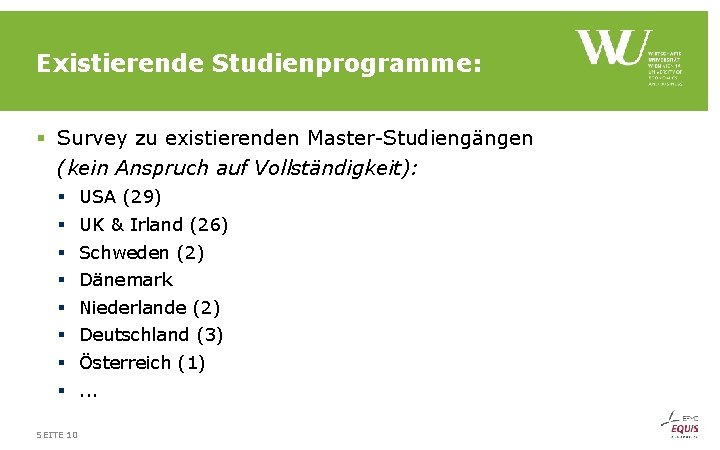 Existierende Studienprogramme: § Survey zu existierenden Master-Studiengängen (kein Anspruch auf Vollständigkeit): § § §