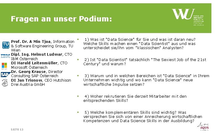 Fragen an unser Podium: • • • § Prof. Dr. A Min Tjoa, Information