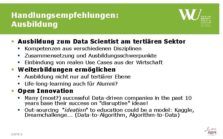Handlungsempfehlungen: Ausbildung § Ausbildung zum Data Scientist am tertiären Sektor § Kompetenzen aus verschiedenen