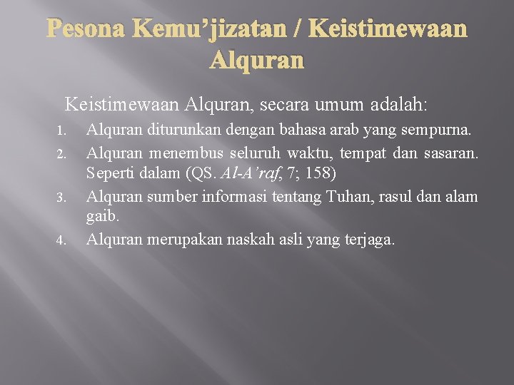 Pesona Kemu’jizatan / Keistimewaan Alquran, secara umum adalah: 1. 2. 3. 4. Alquran diturunkan