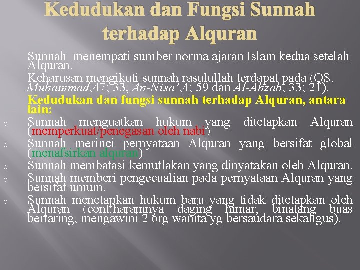 Kedudukan dan Fungsi Sunnah terhadap Alquran o o o Sunnah menempati sumber norma ajaran