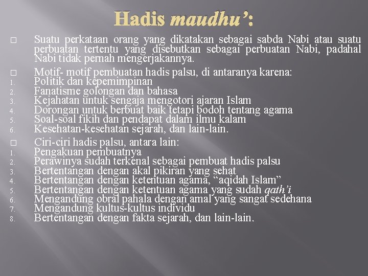 Hadis maudhu’: � � 1. 2. 3. 4. 5. 6. 7. 8. Suatu perkataan