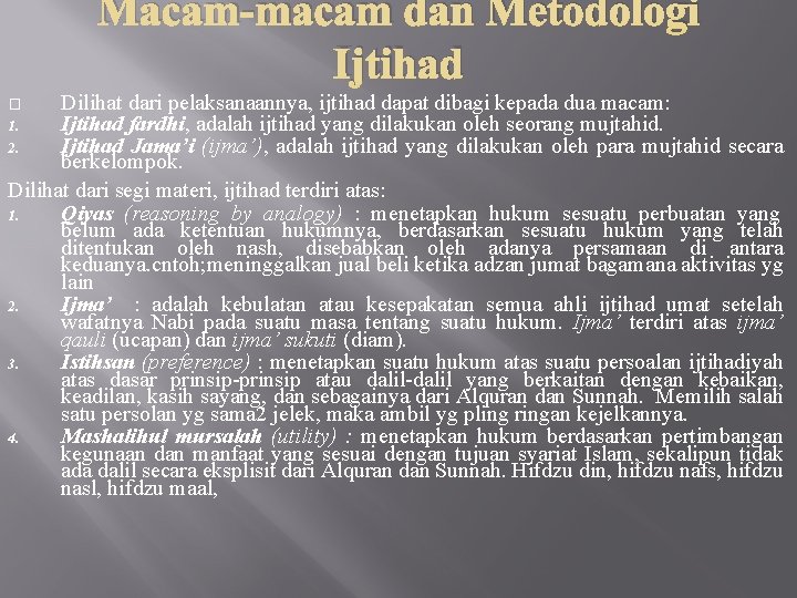 Macam-macam dan Metodologi Ijtihad Dilihat dari pelaksanaannya, ijtihad dapat dibagi kepada dua macam: Ijtihad