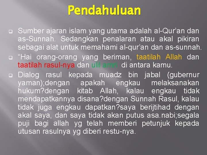 Pendahuluan q q q Sumber ajaran islam yang utama adalah al-Qur’an dan as-Sunnah. Sedangkan