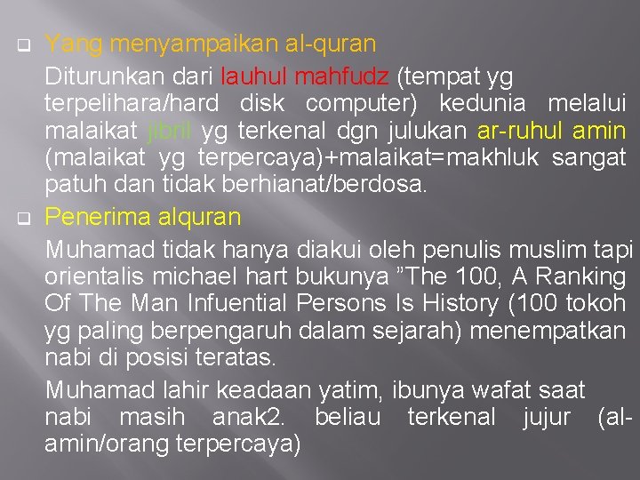 q q Yang menyampaikan al-quran Diturunkan dari lauhul mahfudz (tempat yg terpelihara/hard disk computer)