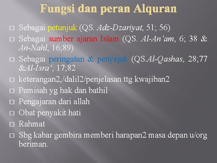 Fungsi dan peran Alquran � � � � � Sebagai petunjuk (QS. Adz-Dzariyat, 51;